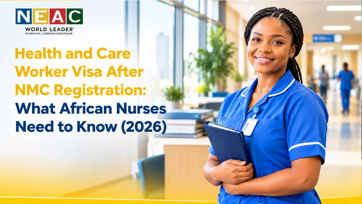 Health and Care Worker Visa After NMC Registration: What African Nurses Need to Know (2026)